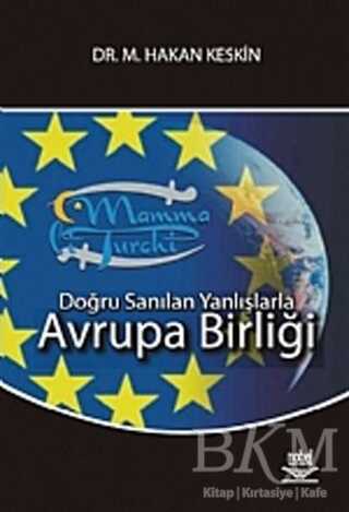 Doğru Sanılan Yanlışlarla Avrupa Birliği - Nobel Akademik Yayıncılık