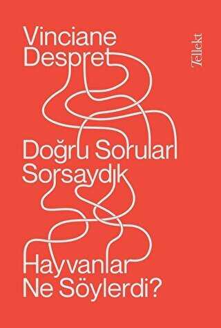 Doğru Soruları Sorsaydık Hayvanlar Ne Söylerdi? - Tellekt