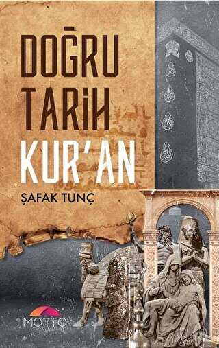 Doğru Tarih Kur`an - Motto Yayınları