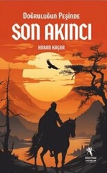 Doğruluğun Peşinde Son Akıncı 10+Yaş - Öğretmen Yazarlar