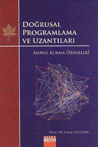 Doğrusal Programlama ve Uzantıları - Model Kurma Örnekleri - Detay Yayıncılık