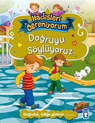Doğruyu Söylüyoruz - Hadisleri Öğreniyorum - Timaş Gülce Çocuk