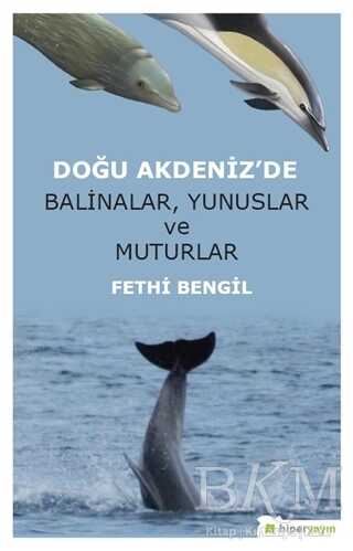 Doğu Akdeniz`de Balinalar, Yunuslar ve Muturlar - Hiperlink Yayınları