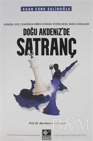 Doğu Akdeniz`de Satranç - Kaynak Yayınları