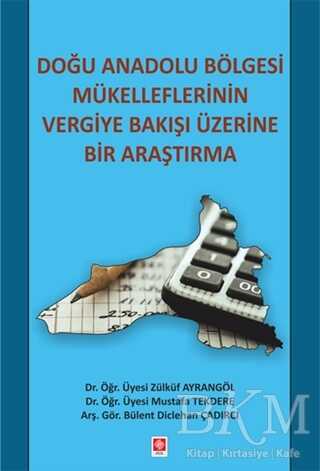 Doğu Anadolu Bölgesi Mükelleflerinin Vergiye Bakışı Üzerine Bir Araştırma - Ekin Basım Yayın