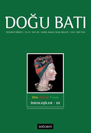 Doğu Batı Düşünce Dergisi Yıl: 8 Sayı: 30 - İdeolojiler - 3 - Doğu Batı Dergileri