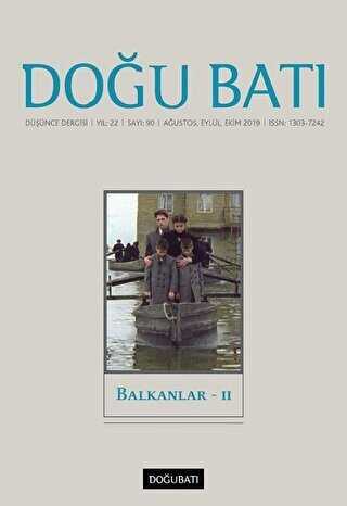 Doğu Batı Düşünce Dergisi Yıl: 22 Sayı: 90 - Balkanlar - 2 - Doğu Batı Dergileri