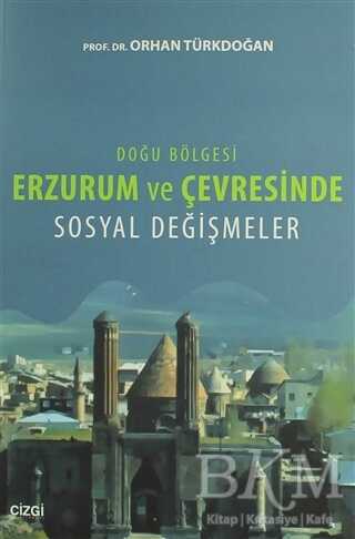 Doğu Bölgesi Erzurum ve Çevresinde Sosyal Değişmeler - Çizgi Kitabevi Yayınları