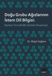 Doğu Grubu Ağızlarının İstem Dil Bilgisi: Derlem Temelli Bir Sözlük Denemesi - Kesit Yayınları