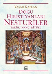 Doğu Hıristiyanları Nesturiler - Tarih, İnanç, Ritüel - İletişim Yayınevi