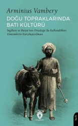 Doğu Topraklarında Batı Kültürü I·ngiltere ve Rusya’nın Ortadoğu’da Kullandıkları Yöntemlerin Karşıl - Dorlion Yayınları