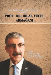 Doğu Türkçesinden Batı Türkçesine Bir Ömür Prof. Dr. Bilal Yücel Armağanı - Paradigma Akademi Yayınları