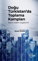 Doğu Türkistan’da Toplama Kampları - HM Yayınları