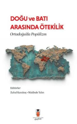 Doğu ve Batı Arasında Ötekilik: Ortadoğu’da Popülizm - 1