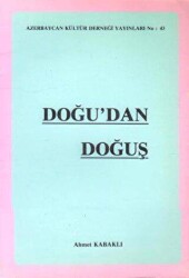 Doğu`dan Doğuş - Azerbaycan Kültür Derneği Yayınları