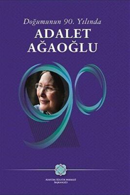 Doğumunun 90. Yılında Adalet Ağaoğlu - 1