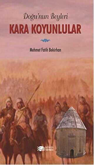 Doğu`nun Beyleri Kara Koyunlular - Berikan Yayınevi