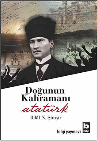 Doğunun Kahramanı Atatürk - Bilgi Yayınevi