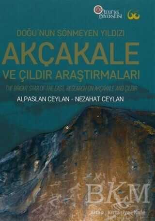 Doğu’nun Sönmeyen Yıldızı Akçakale ve Çıldır Araştırmaları - Atatürk Üniversitesi Yayınları