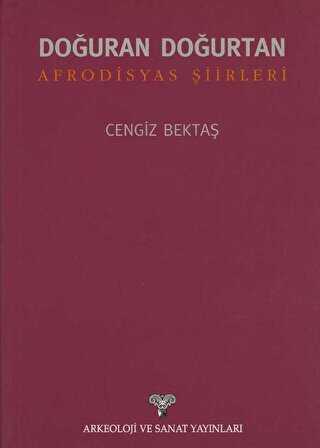 Doğuran Doğurtan Afrodisyas Şiirleri - Arkeoloji ve Sanat Yayınları