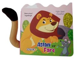 Dokun ve Hisset Kuyruklarıyla – Aslan ve Fare - Çiçek Yayıncılık