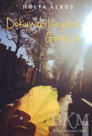 Dokunabilseydim Güneş’e - İkinci Adam Yayınları