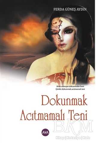 Dokunmak Acıtmamalı Teni - Aya Kitap