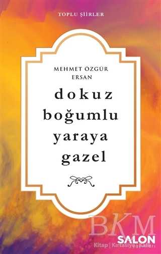 Dokuz Boğumlu Yaraya Gazel - Salon Yayınları