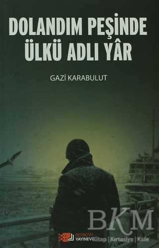 Dolandım Peşinde Ülkü Adlı Yar - Berikan Yayınevi