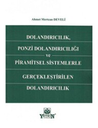Dolandırıcılık, Ponzi Dolandırıcılığı ve Piramitsel Sistemlerle Gerçekleştirilen Dolandırıcılık - Yetkin Yayınları