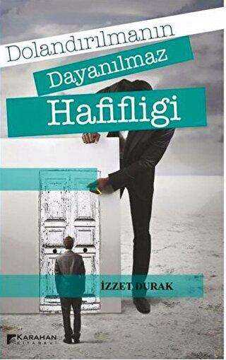 Dolandırılmanın Dayanılmaz Hafifliği - Karahan Kitabevi