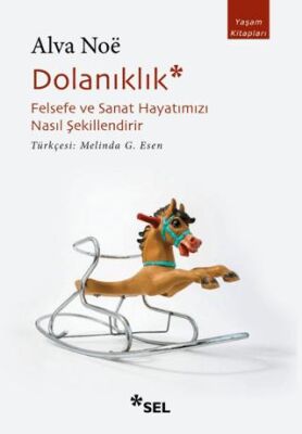 Dolanıklık: Felsefe ve Sanat Hayatımızı Nasıl Şekillendirir - 1