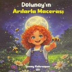 Dolunay`ın Arılarla Macerası - Bıyıklı Balon Yayınları