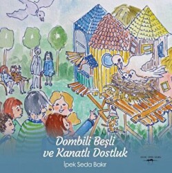 Dombili Beşli ve Kanatlı Dostluk - Sokak Kitapları Yayınları