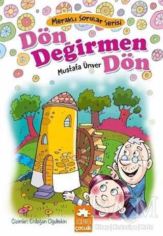 Dön Değirmen Dön - Meraklı Sorular Serisi - Eksik Parça Yayınları