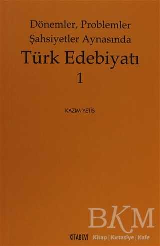 Dönemler, Problemler Şahsiyet Aynasında Türk Edebiyatı - 1