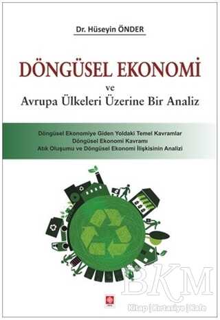 Döngüsel Ekonomi ve Avrupa Ülkeleri Üzerine Bir Analiz - Ekin Basım Yayın