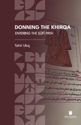 Donning the Khirqa: Entering the ?ufi Path - İbn Haldun Üniversitesi Yayınları