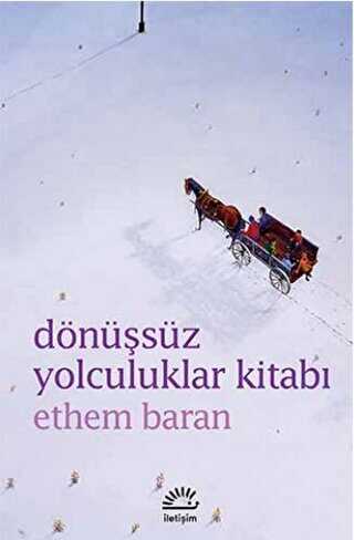 Dönüşsüz Yolculuklar Kitabı - İletişim Yayınevi