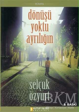 Dönüşü Yoktu Ayrılığın - Kutup Yıldızı Yayınları