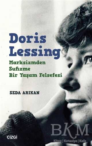 Doris Lessing - Marksizmden Sufizme Bir Yaşam Felsefesi - Çizgi Kitabevi Yayınları