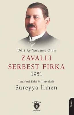 Dört Ay Yaşamış Olan Zavallı Serbest Fırka 1951 - 1