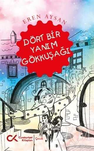 Dört Bir Yanım Gökkuşağı - Cumhuriyet Kitapları