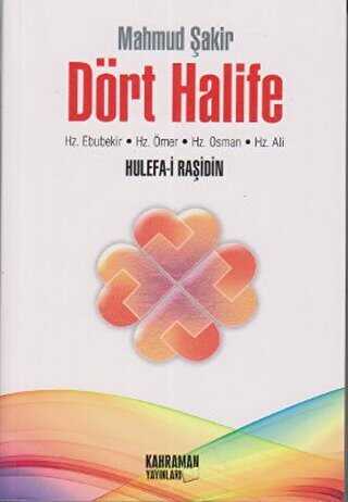 Dört Halife Hz. Ebubekir, Hz. Ömer, Hz. Osman, Hz. Ali 2. Hamur - Kahraman Yayınları