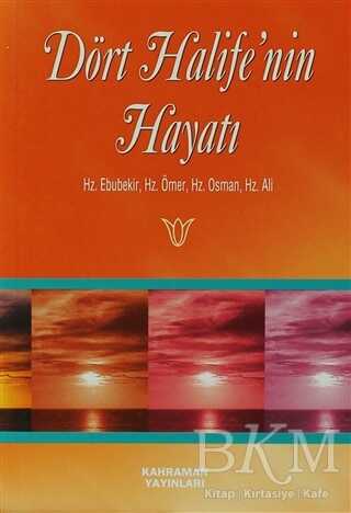 Dört Halife’nin Hayatı - Kahraman Yayınları