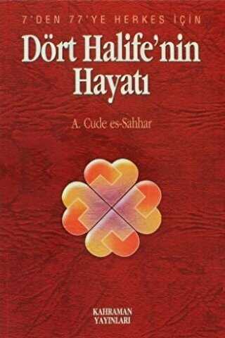 Dört Halife`nin Hayatı - Kahraman Yayınları