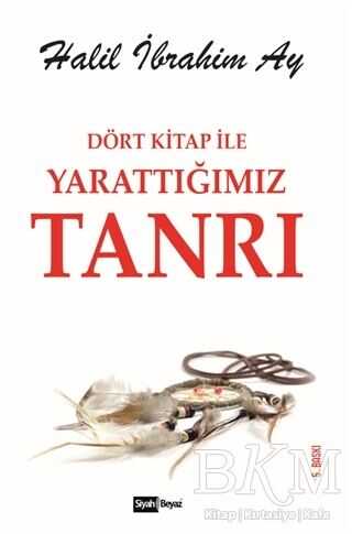 Dört Kitap ile Yarattığımız Tanrı - Siyah Beyaz Yayınları