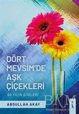 Dört Mevsim`de Aşk Çiçekleri - İkinci Adam Yayınları