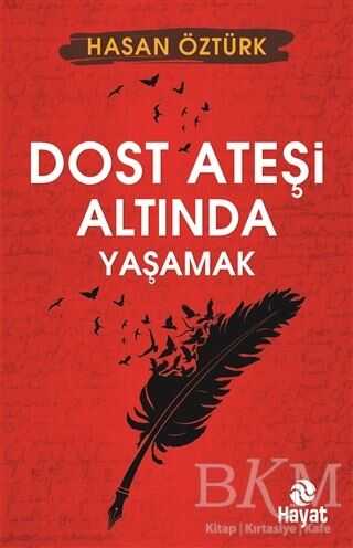 Dost Ateşi Altında Yaşamak - Hayat Yayınları
