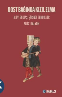 Dost Bağında Kızıl Elma- Alevi Bektaşi Şiirinde Semboller - 1
